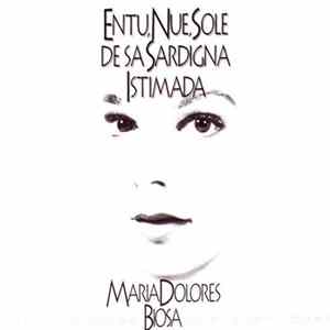 Maria Dolores Biosa - Entu, Nue, Sole De Sa Sardigna Istimada FLAC