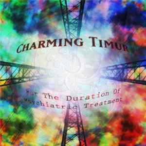 Charming Timur - For The Duration Of Psychiatric Treatment FLAC