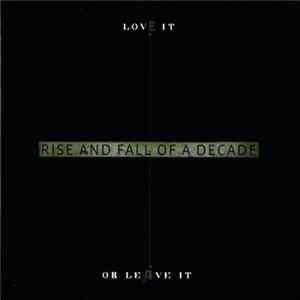 Rise And Fall Of A Decade - Love It Or Leave It FLAC