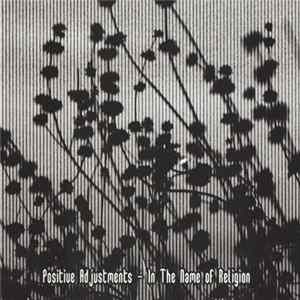 Positive Adjustments - In The Name Of Religion FLAC