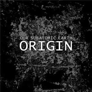 Our Subatomic Earth - Origin FLAC