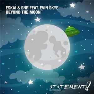 Eskai & SNR Feat. Evin Skye - Beyond The Moon FLAC
