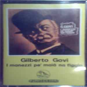 Gilberto Govi - I Manezzi Pe' Maiâ Na Figgia FLAC