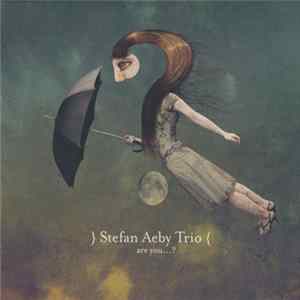 Stefan Aeby Trio - Are You...? FLAC