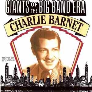 Charlie Barnet - Giants Of The Big Band Era FLAC