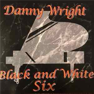 Danny Wright - Black And White Six FLAC