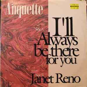 Anquette - I'll Always Be There For You / Janet Reno FLAC