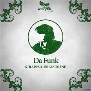 Da Funk - Strapped / Branchline FLAC