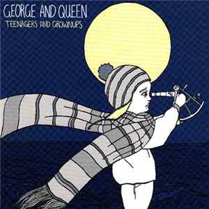 George And Queen - Teenagers And Grownups FLAC