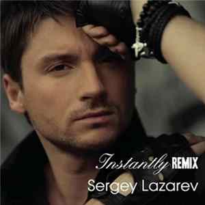 Sergey Lazarev - Instantly (Remix) FLAC