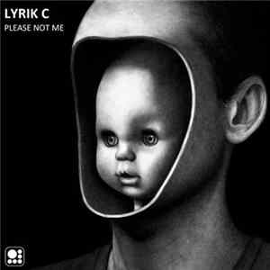 Lyrik C - Please Not Me FLAC