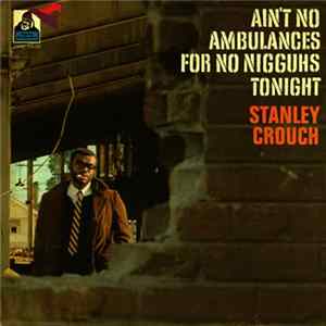 Stanley Crouch - Ain't No Ambulances For No Nigguhs Tonight FLAC