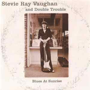 Stevie Ray Vaughan & Double Trouble - Blues At Sunrise FLAC