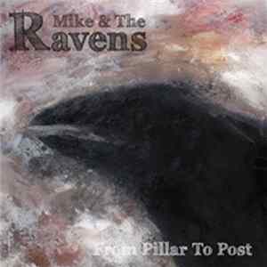 Mike & The Ravens - From Pillar To Post FLAC