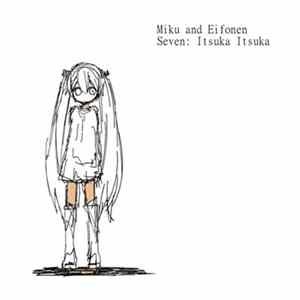 Miku And Eifonen - Seven : Itsuka Itsuka FLAC