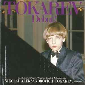 Beethoven, Chopin, Wagner, Liszt, Tchaikovsky, Nikolai Aleksandrovich Tokarev - Debut! FLAC