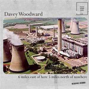 Davey Woodward - 6 Miles East Of Here 5 Miles North Of Nowhere FLAC