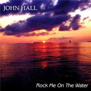 John Joseph Hall - Rock Me On The Water FLAC