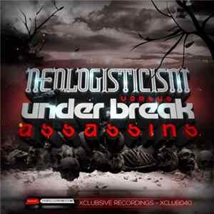 Neologisticism Versus Under Break - Assassins FLAC