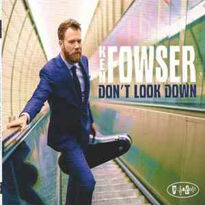Ken Fowser - Don't Look Down FLAC