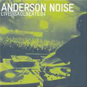 Anderson Noise - Live@Skolbeats:04 FLAC