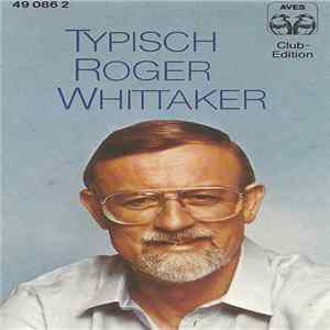 Roger Whittaker - Typisch Roger Whittaker FLAC