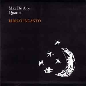 Max De Aloe Quartet - Lirico Incanto FLAC