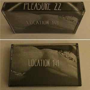 Location 141 - Pleasure 22 FLAC