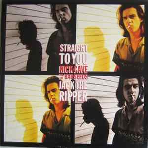 Nick Cave And The Bad Seeds - Straight To You / Jack The Ripper FLAC