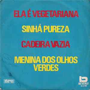 Various - Ela É Vegetariana / Sinhá Pureza / Cadeira Vazia / Menina Dos Olhos Verdes FLAC