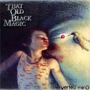 That Old Black Magic - ...Perverted Mind FLAC