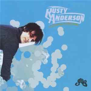 Rusty Anderson - Undressing Underwater FLAC