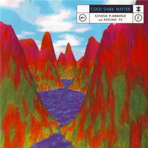 Genesis P-Orridge And Psychic TV - Cold Dark Matter FLAC