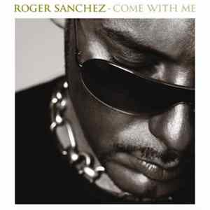 Roger Sanchez - Come With Me FLAC