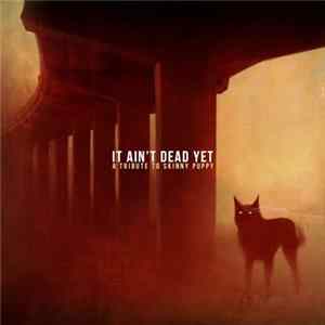 Various - It Ain't Dead Yet (A Tribute To Skinny Puppy) FLAC