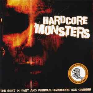 Various - Hardcore Monsters - The Best In Fast And Furious Hardcore And Gabber FLAC