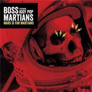 Boss Martians Featuring Iggy Pop - Mars Is For Martians FLAC