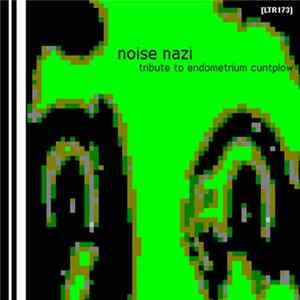 Noise Nazi - Tribute To Endometrium Cuntplow FLAC