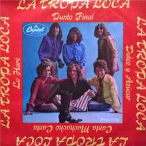 La Tropa Loca - Punto Final / Dulce y Azucar / Canta Muchacho Canta / Lo Hare FLAC