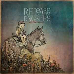 Release The Long Ships - Wilderness FLAC