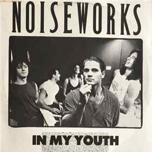 Noiseworks - In My Youth FLAC