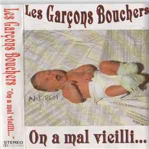 Les Garçons Bouchers - On A Mal Vieilli... FLAC