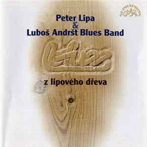 Peter Lipa & Luboš Andršt Blues Band - Blues Z Lipového Dřeva FLAC