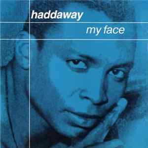 Haddaway - My Face FLAC
