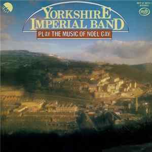 Yorkshire Imperial Band - Play The Music Of Noel Gay FLAC