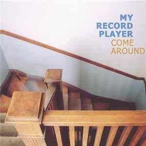 My Record Player - Come Around FLAC