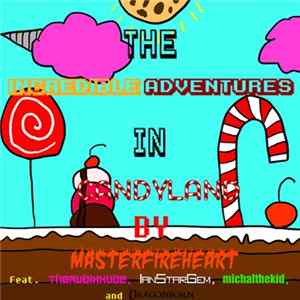 Masterfireheart - The Adventures In Candy Land FLAC