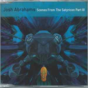 Josh Abrahams - Scenes From The Satyricon Part III FLAC