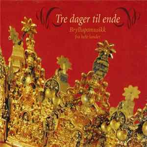 Various - Tre Dager Til Ende - Bryllupsmusikk Fra Hele Landet FLAC