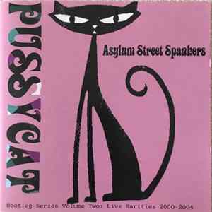 Asylum Street Spankers - Pussycat (Bootleg Series Volume Two: Live Rarities 2000-2004) FLAC